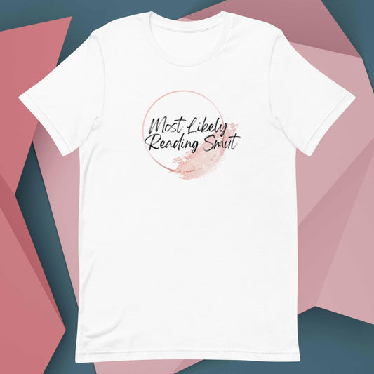 Most Likely Reading Smut Unisex t-shirt